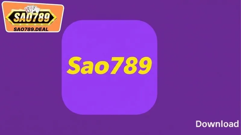 Hướng dẫn tải app Sao789 và cài đặt ứng trên thiết bị di động